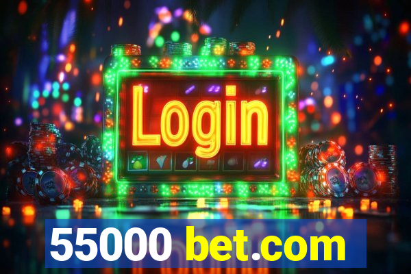 55000 bet.com